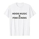 Hood Music And Fine Dining T-Shirt